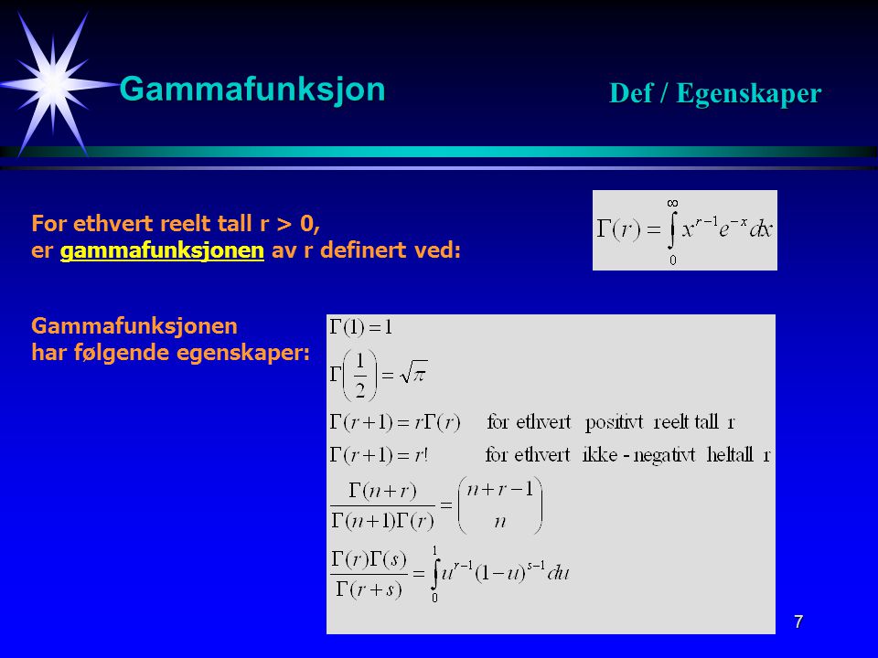 Gammafunksjon Def / Egenskaper For ethvert reelt tall r > 0,