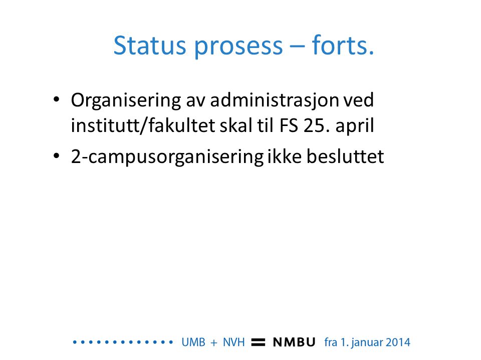 Status prosess – forts. Organisering av administrasjon ved institutt/fakultet skal til FS 25. april.