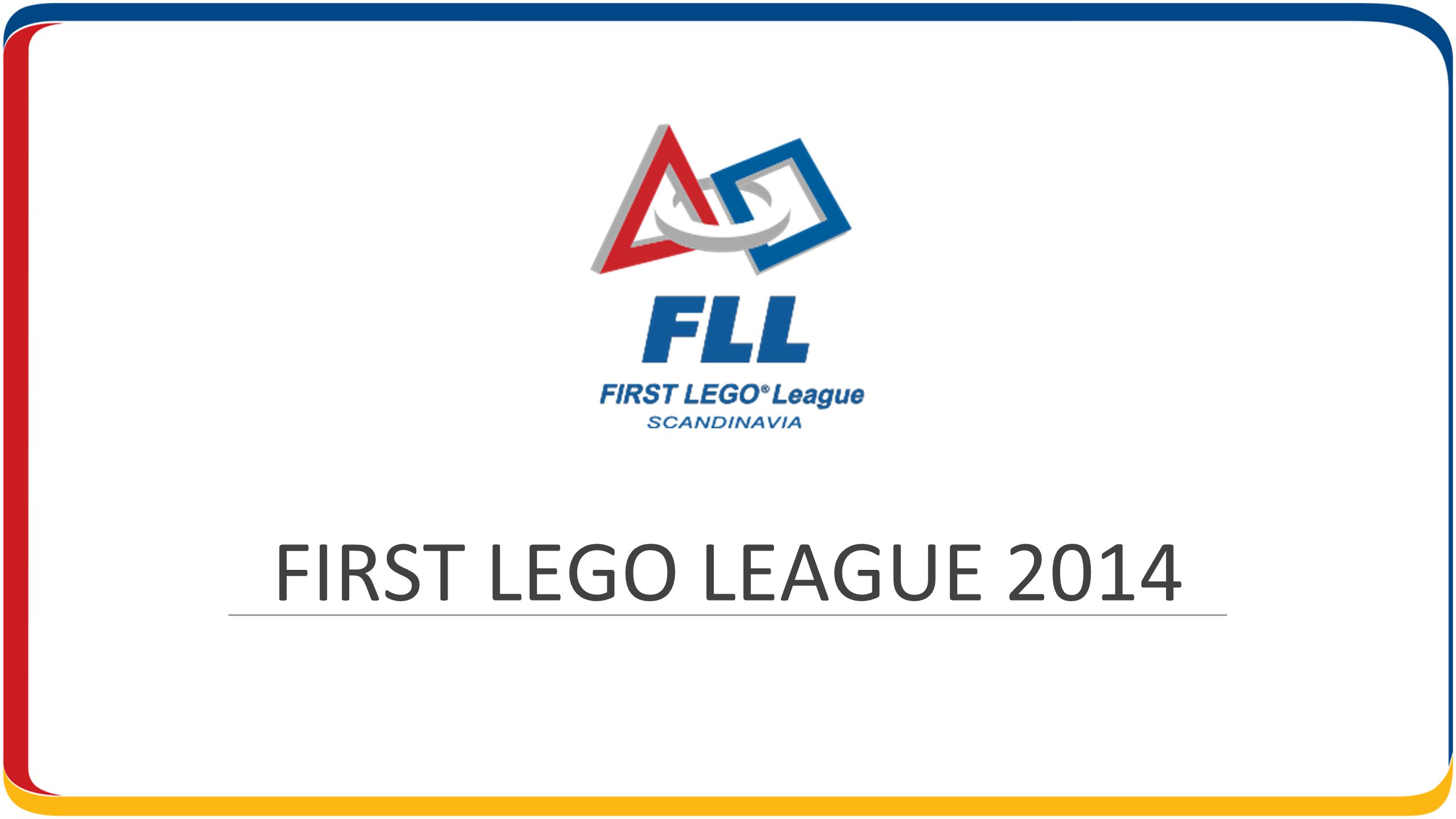 FIRST LEGO LEAGUE 2014