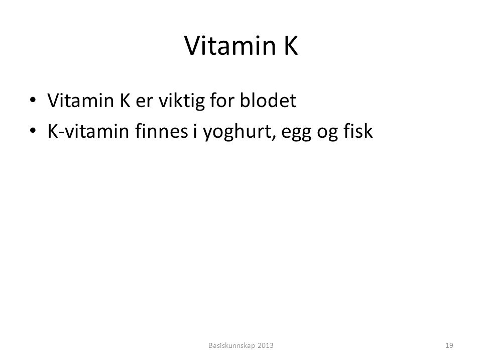 Vitamin K Vitamin K er viktig for blodet