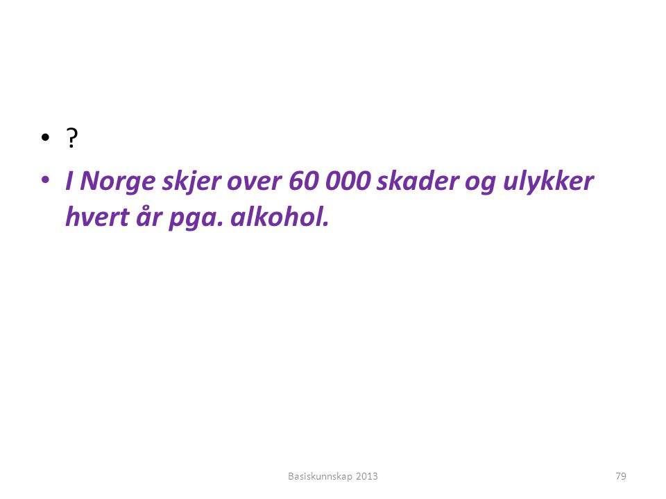 I Norge skjer over skader og ulykker hvert år pga. alkohol.