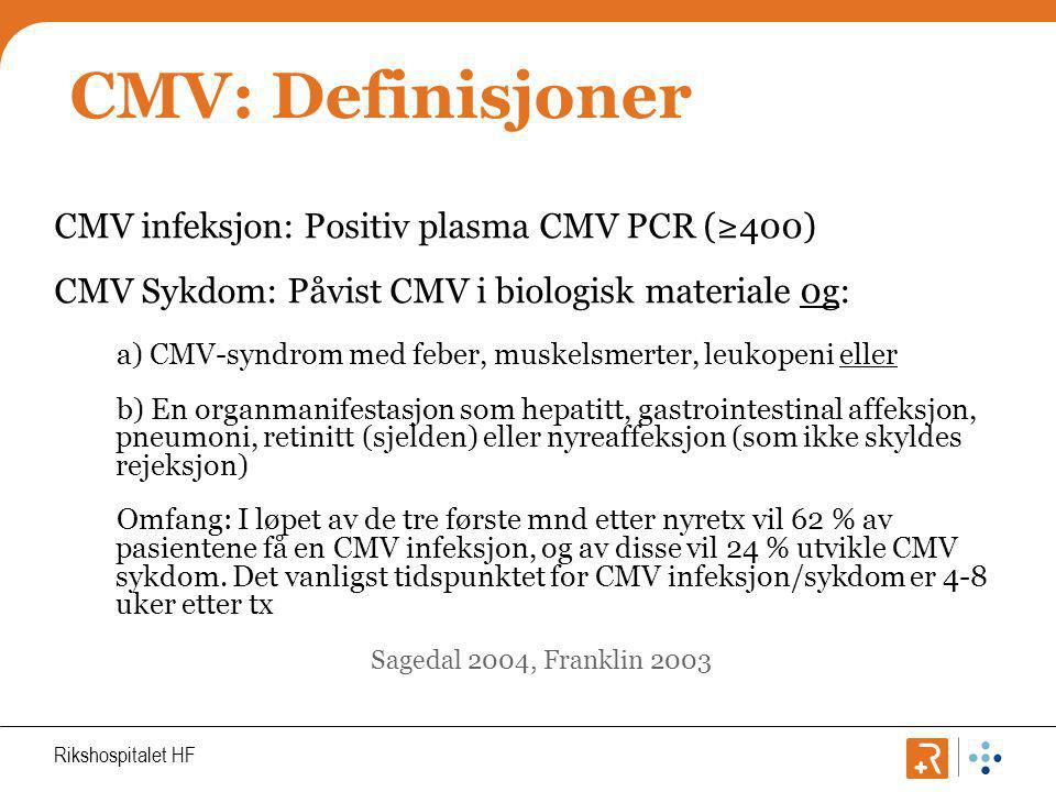 CMV: Definisjoner CMV infeksjon: Positiv plasma CMV PCR (≥400)