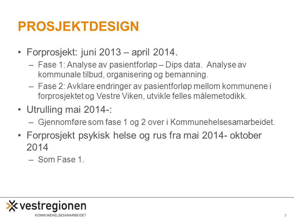 prosjektdesign Forprosjekt: juni 2013 – april 2014.