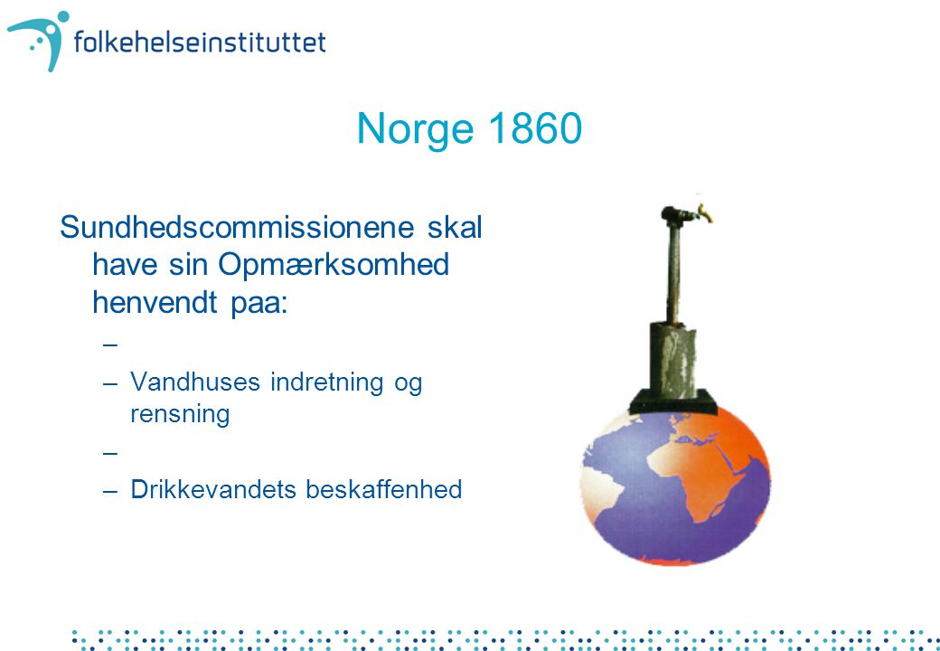 Norge 1860 Sundhedscommissionene skal have sin Opmærksomhed henvendt paa: Vandhuses indretning og rensning.