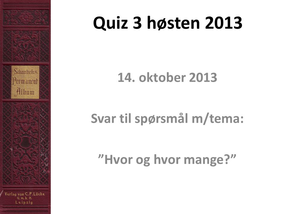 14. oktober 2013 Svar til spørsmål m/tema: Hvor og hvor mange