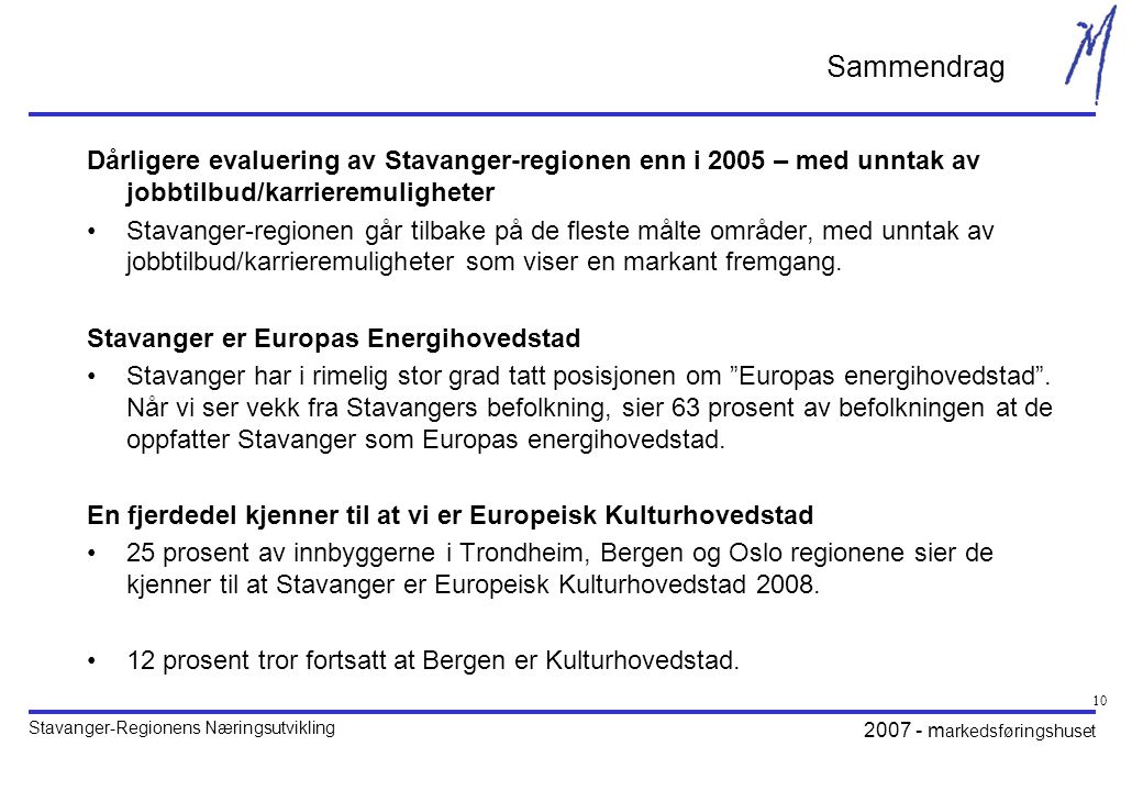 Sammendrag Dårligere evaluering av Stavanger-regionen enn i 2005 – med unntak av jobbtilbud/karrieremuligheter.