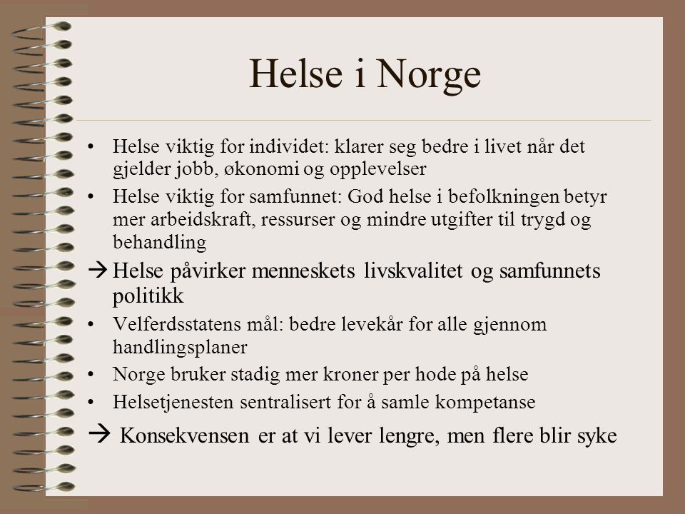 Helse i Norge Helse viktig for individet: klarer seg bedre i livet når det gjelder jobb, økonomi og opplevelser.