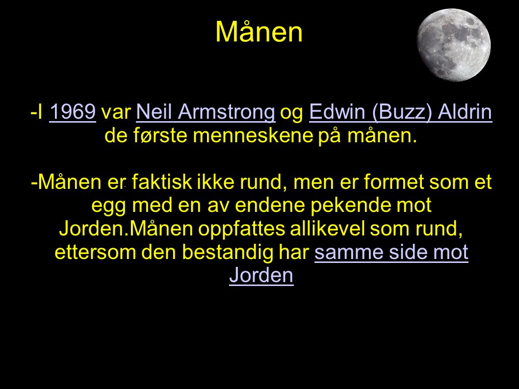 Månen -I 1969 var Neil Armstrong og Edwin (Buzz) Aldrin de første menneskene på månen.