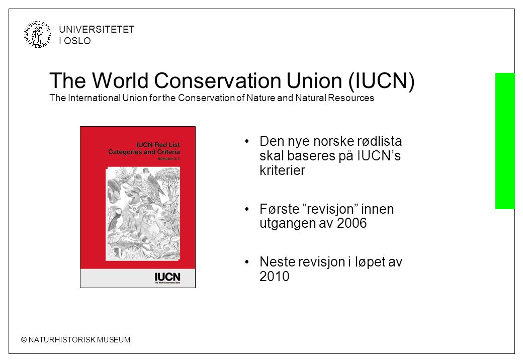 The World Conservation Union (IUCN) The International Union for the Conservation of Nature and Natural Resources