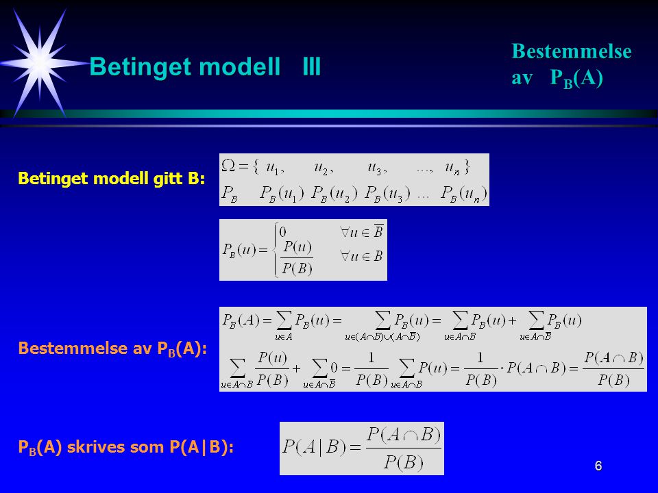 Betinget modell III Bestemmelse av PB(A) Betinget modell gitt B: