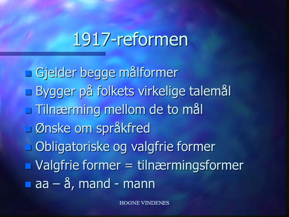 1917-reformen Gjelder begge målformer
