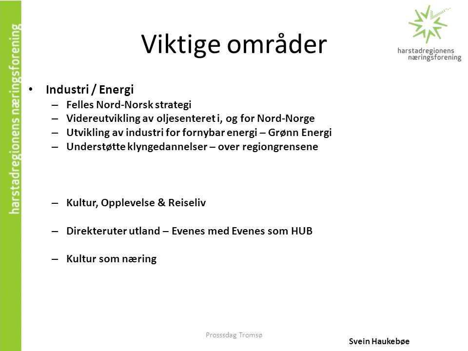 Viktige områder Industri / Energi Felles Nord-Norsk strategi