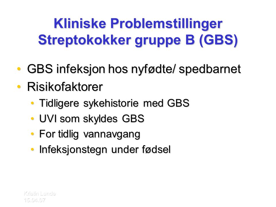 Kliniske Problemstillinger Streptokokker gruppe B (GBS)