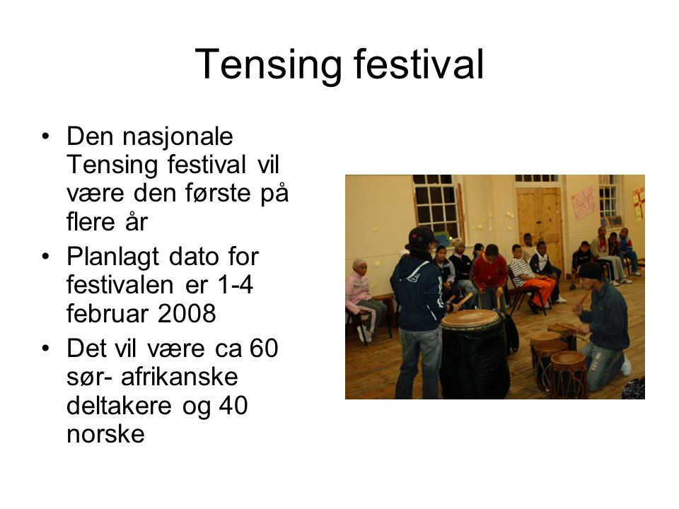 Tensing festival Den nasjonale Tensing festival vil være den første på flere år. Planlagt dato for festivalen er 1-4 februar