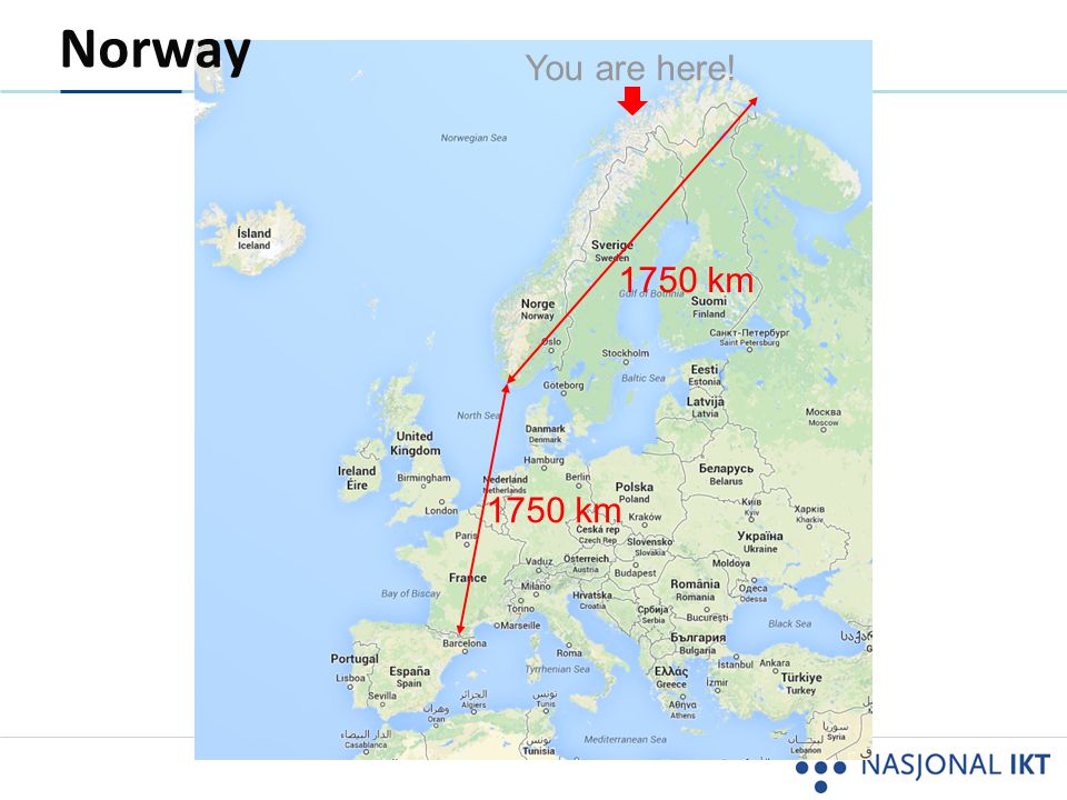 Norway You are here! 1750 km 1750 km