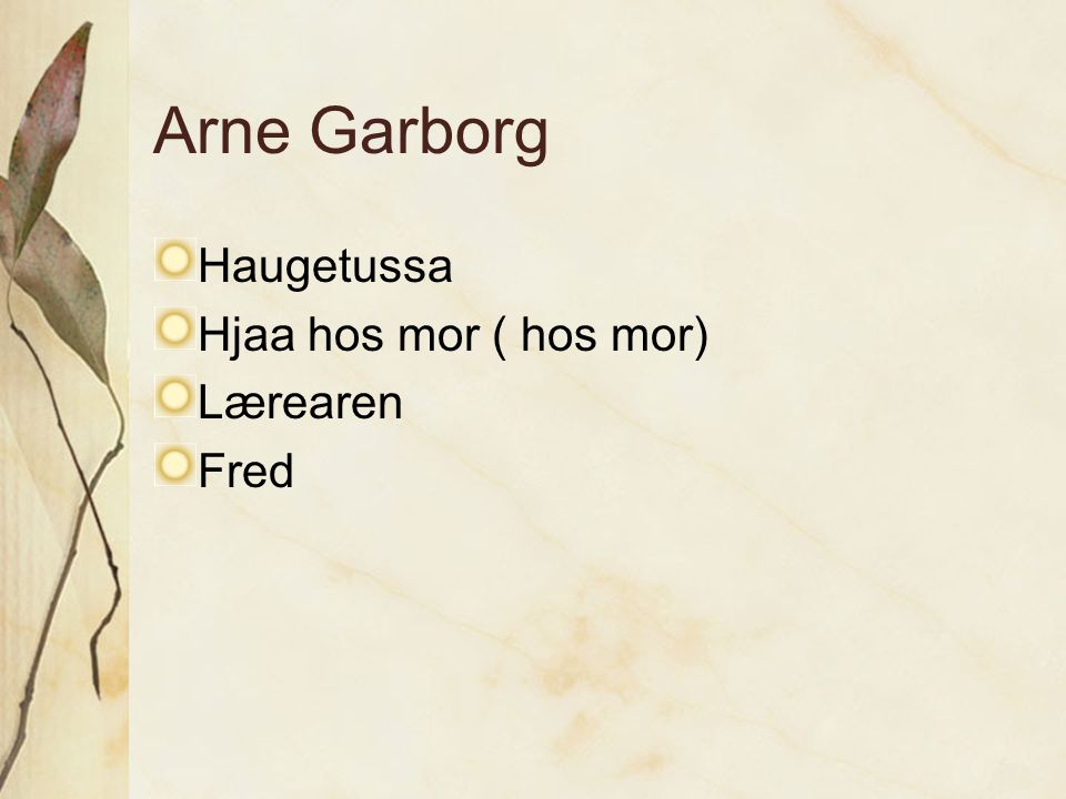 Arne Garborg Haugetussa Hjaa hos mor ( hos mor) Lærearen Fred