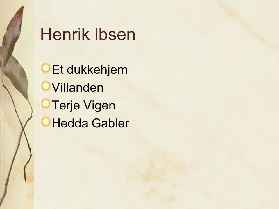 Henrik Ibsen Et dukkehjem Villanden Terje Vigen Hedda Gabler