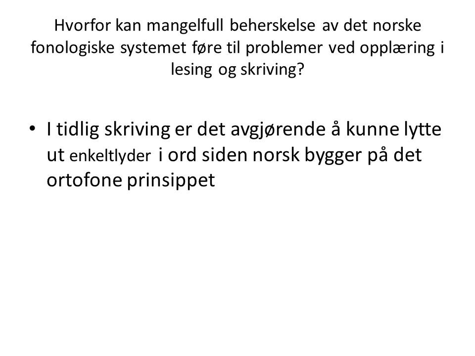Hvorfor kan mangelfull beherskelse av det norske fonologiske systemet føre til problemer ved opplæring i lesing og skriving