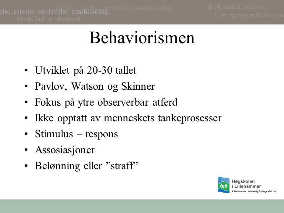 Behaviorismen Utviklet på tallet Pavlov, Watson og Skinner