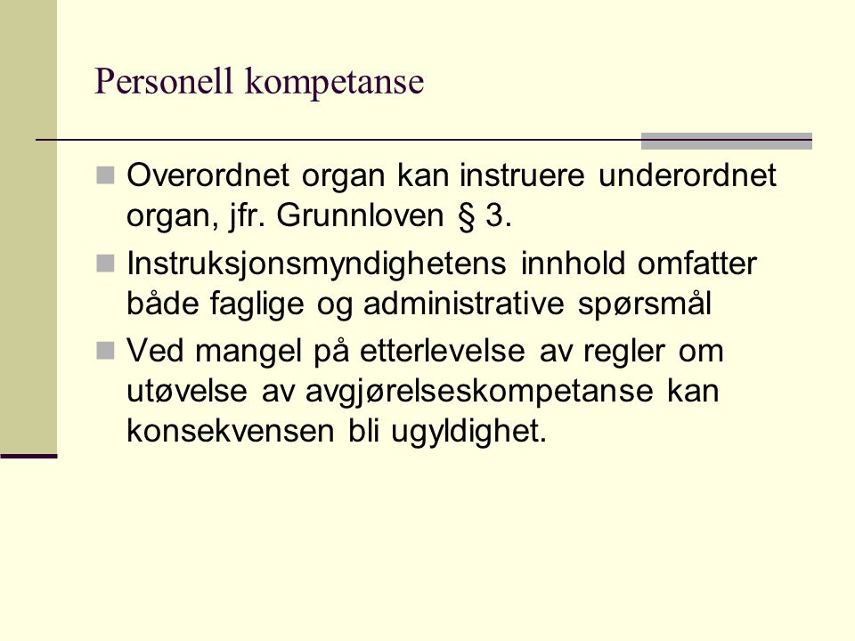 Personell kompetanse Overordnet organ kan instruere underordnet organ, jfr. Grunnloven § 3.