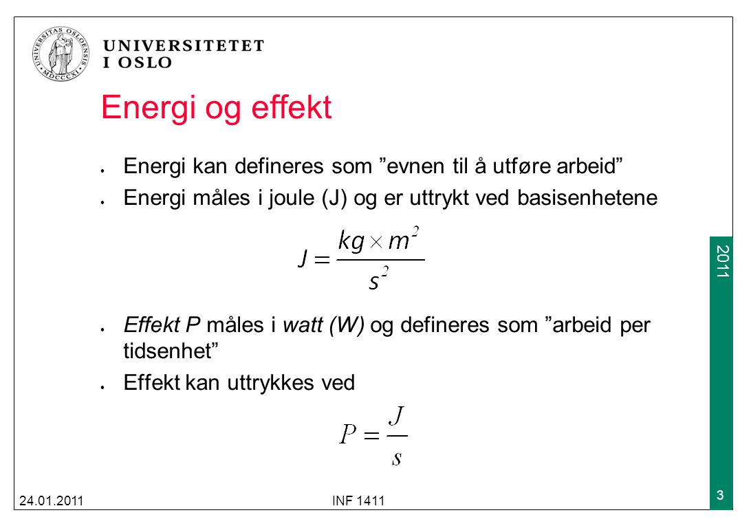 Energi og effekt Energi kan defineres som evnen til å utføre arbeid