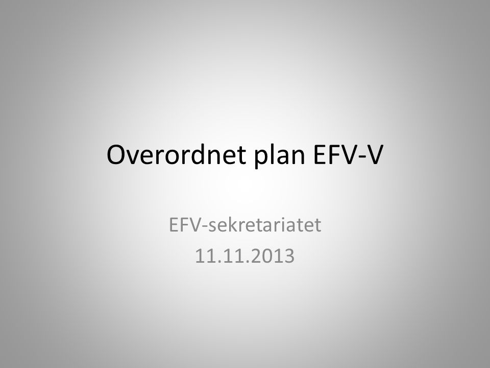 Overordnet plan EFV-V EFV-sekretariatet