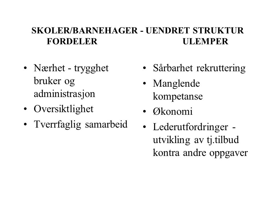 SKOLER/BARNEHAGER - UENDRET STRUKTUR FORDELER ULEMPER