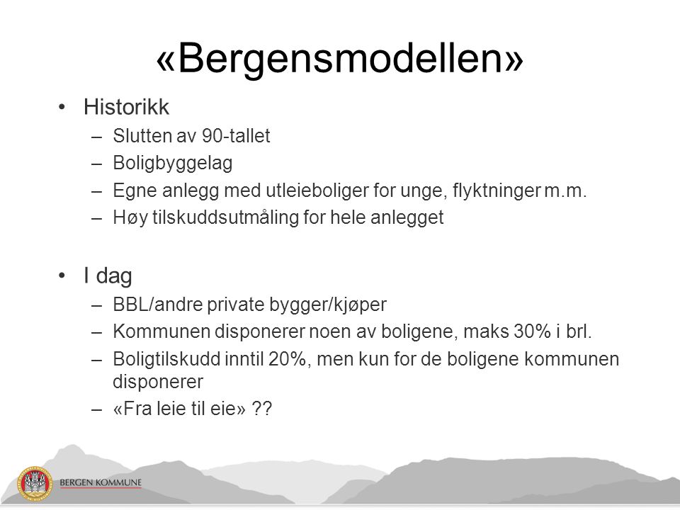 «Bergensmodellen» Historikk I dag Slutten av 90-tallet Boligbyggelag