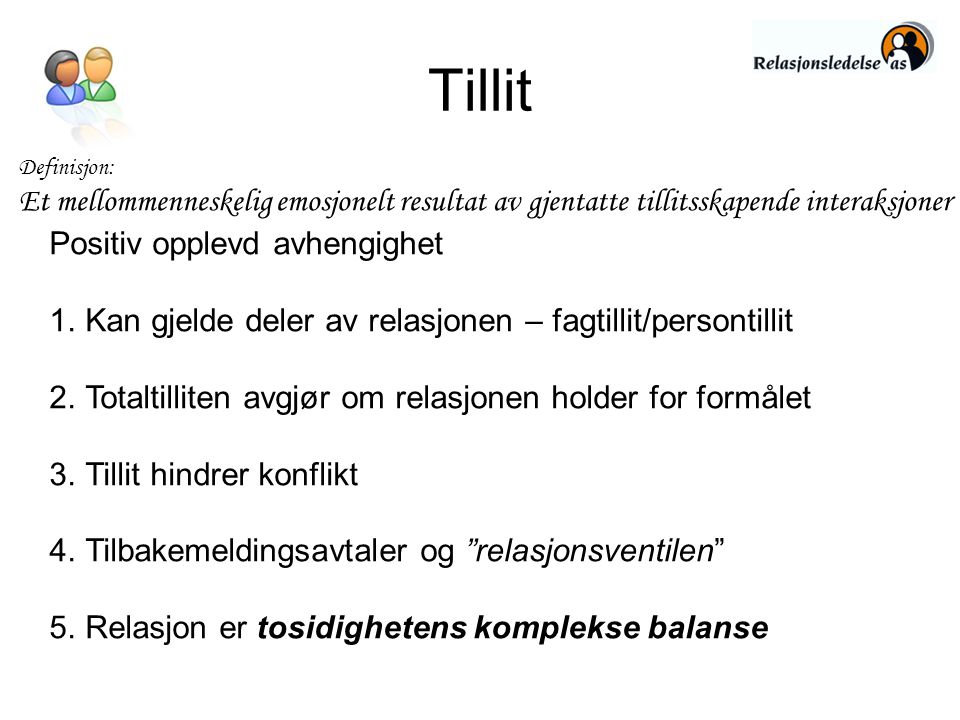 Tillit Definisjon: Et mellommenneskelig emosjonelt resultat av gjentatte tillitsskapende interaksjoner.