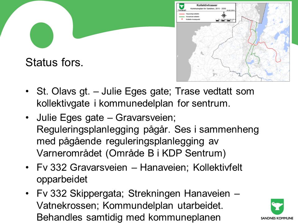 Status fors. St. Olavs gt. – Julie Eges gate; Trase vedtatt som kollektivgate i kommunedelplan for sentrum.