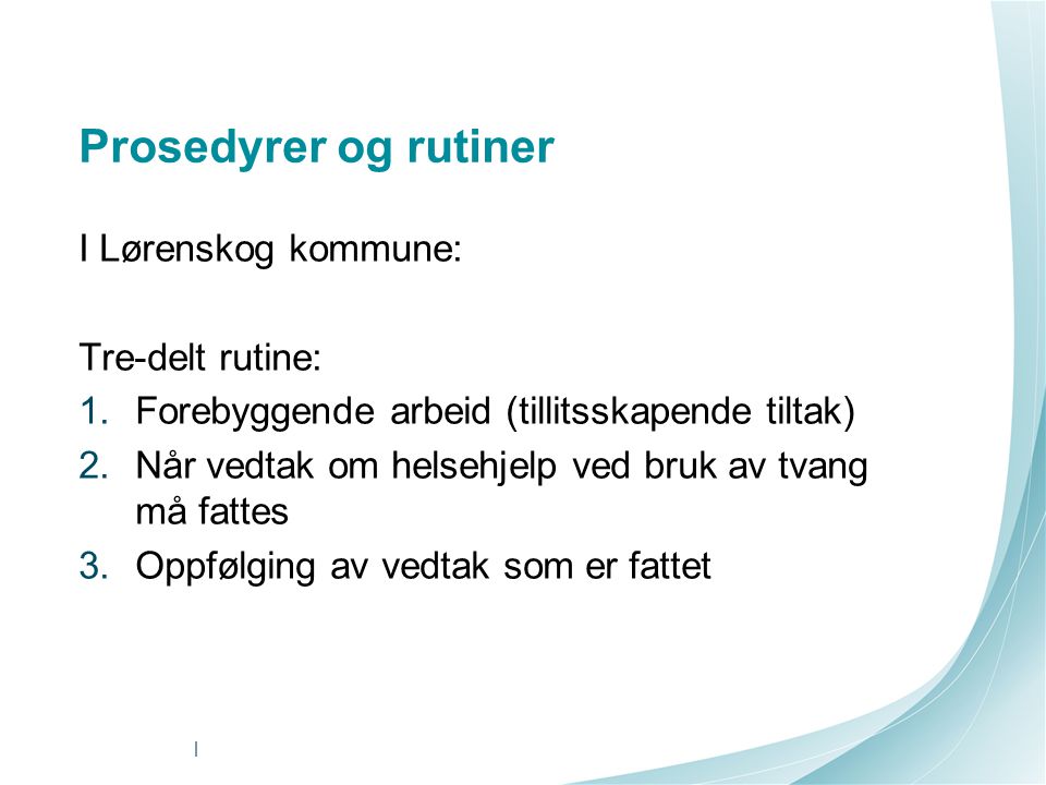 Prosedyrer og rutiner I Lørenskog kommune: Tre-delt rutine: