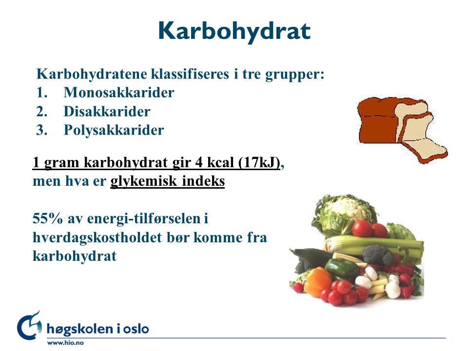 Karbohydrat Karbohydratene klassifiseres i tre grupper: Monosakkarider