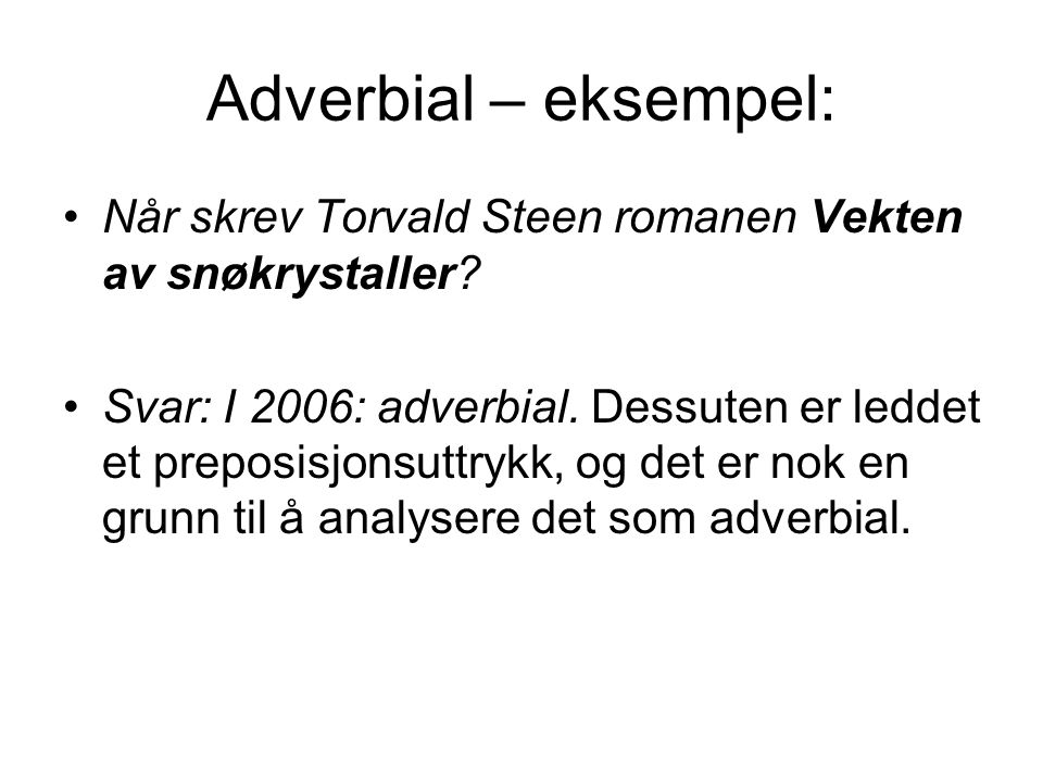 Adverbial – eksempel: Når skrev Torvald Steen romanen Vekten av snøkrystaller
