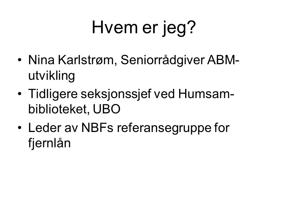 Hvem er jeg Nina Karlstrøm, Seniorrådgiver ABM-utvikling