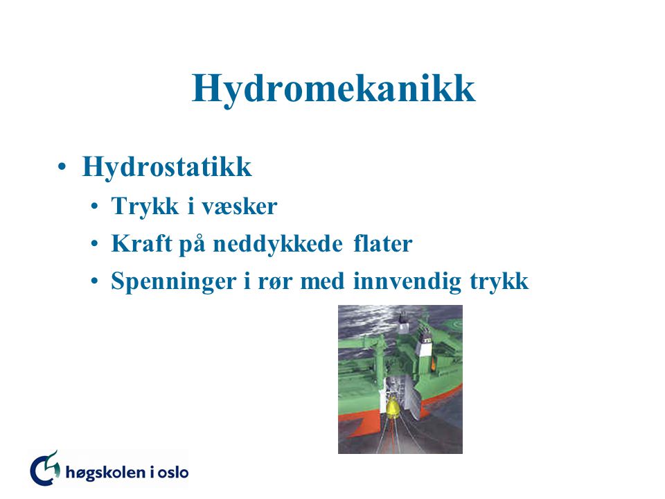 Hydromekanikk Hydrostatikk Trykk i væsker Kraft på neddykkede flater