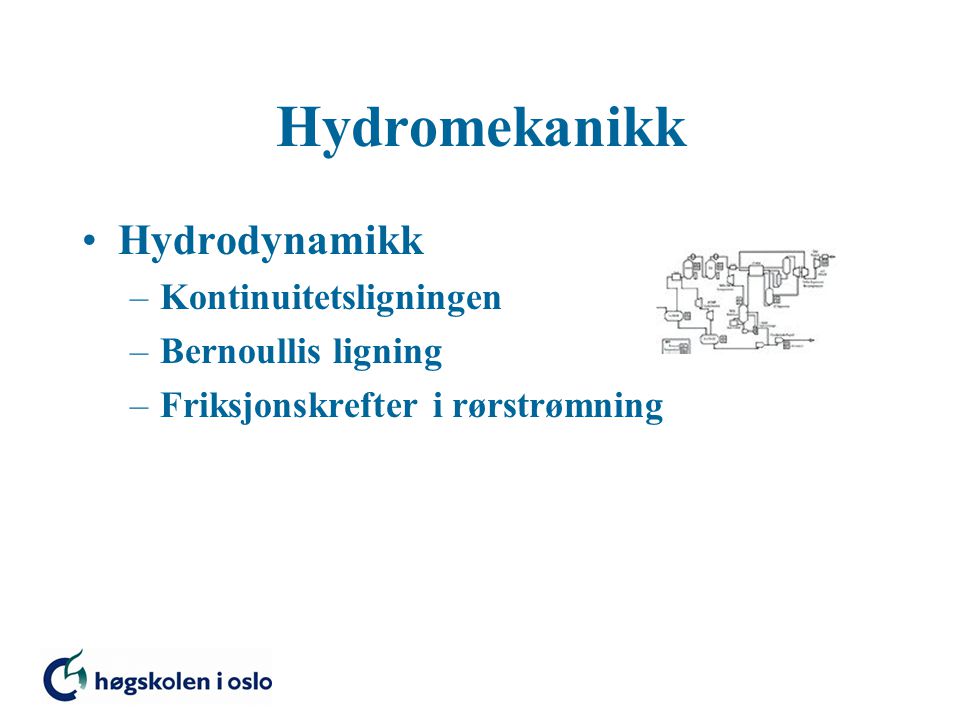 Hydromekanikk Hydrodynamikk Kontinuitetsligningen Bernoullis ligning