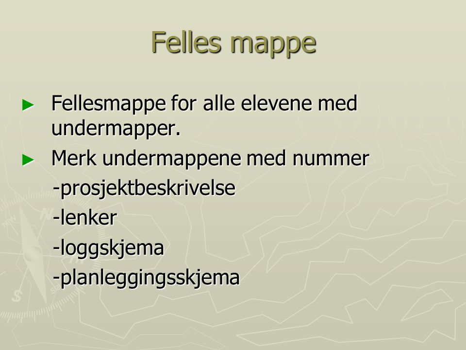 Felles mappe Fellesmappe for alle elevene med undermapper.