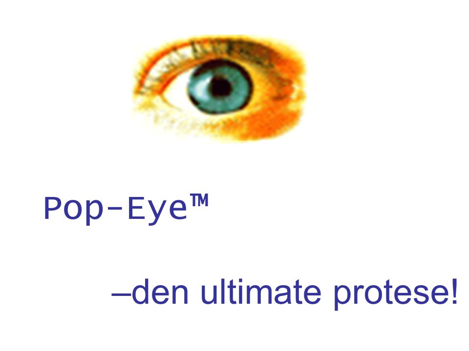 Pop-Eye™ –den ultimate protese!