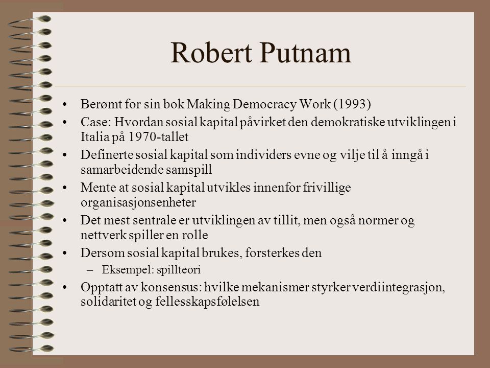 Robert Putnam Berømt for sin bok Making Democracy Work (1993)