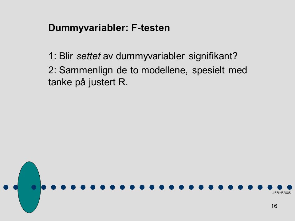 Dummyvariabler: F-testen 1: Blir settet av dummyvariabler signifikant