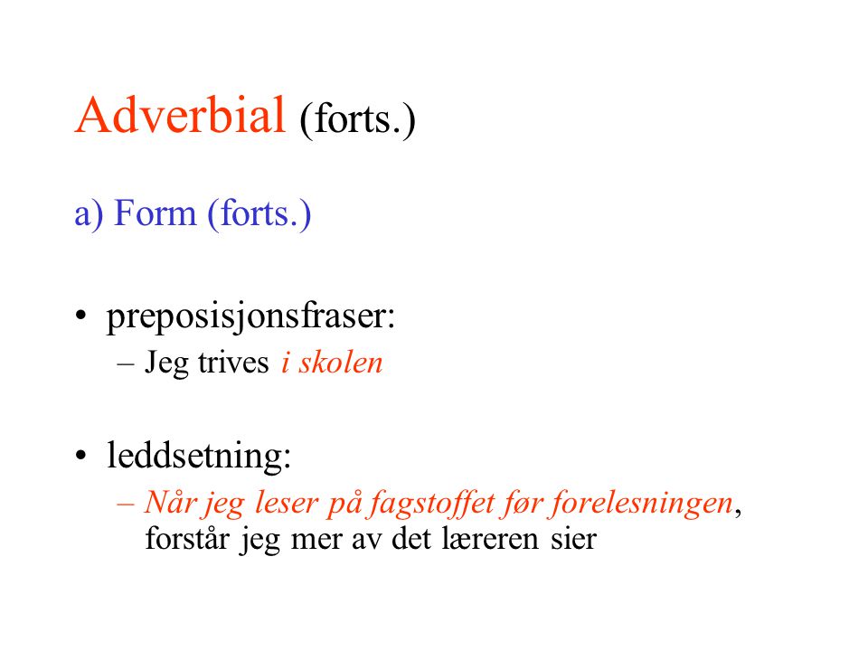 Adverbial (forts.) a) Form (forts.) preposisjonsfraser: leddsetning: