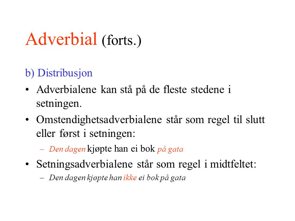 Adverbial (forts.) b) Distribusjon