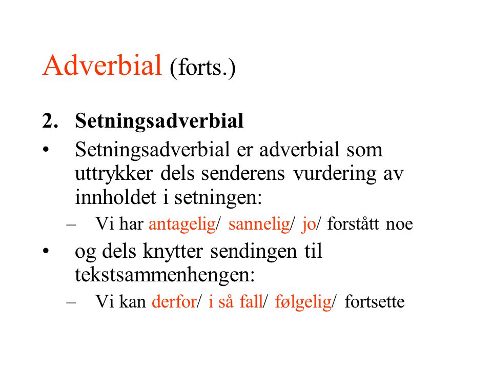 Adverbial (forts.) Setningsadverbial