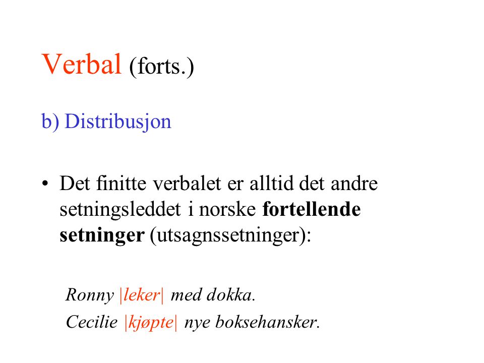 Verbal (forts.) b) Distribusjon