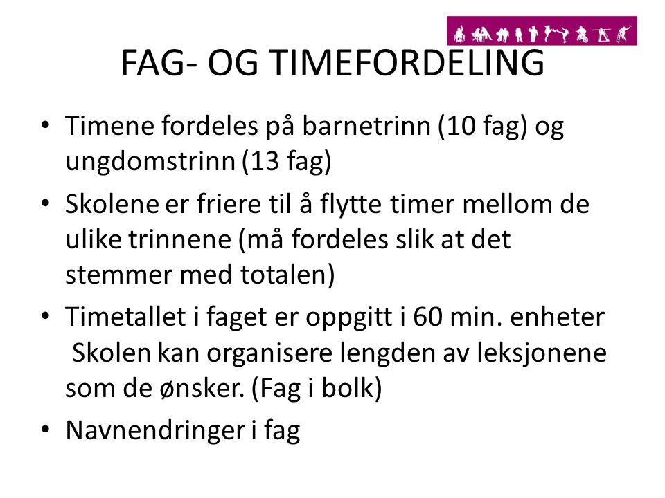 FAG- OG TIMEFORDELING Timene fordeles på barnetrinn (10 fag) og ungdomstrinn (13 fag)