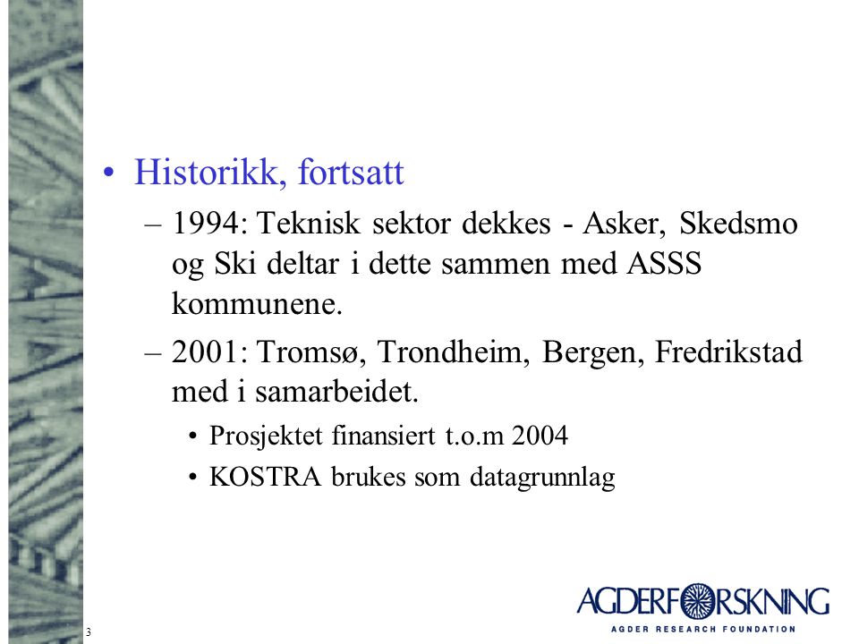 Historikk, fortsatt 1994: Teknisk sektor dekkes - Asker, Skedsmo og Ski deltar i dette sammen med ASSS kommunene.