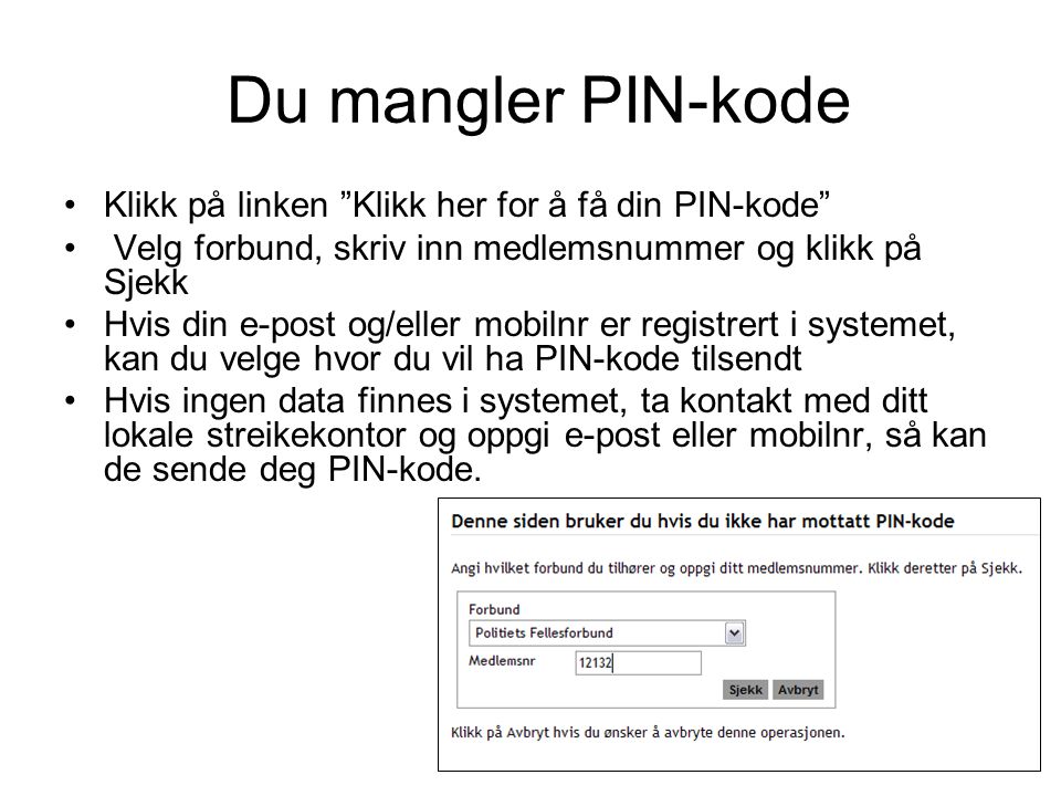 Du mangler PIN-kode Klikk på linken Klikk her for å få din PIN-kode