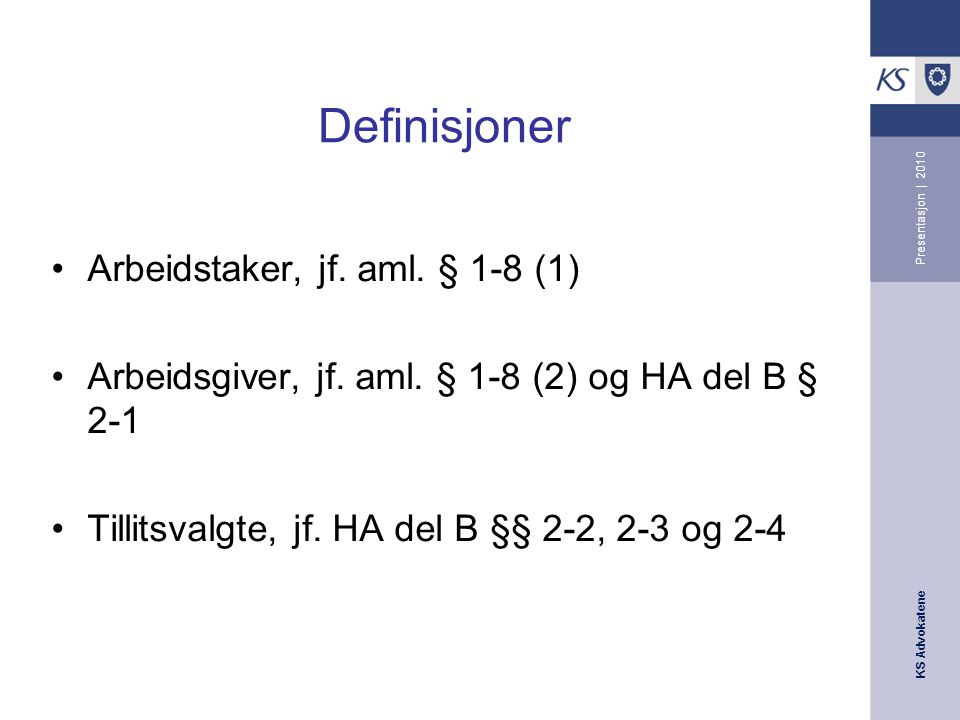 Definisjoner Arbeidstaker, jf. aml. § 1-8 (1)