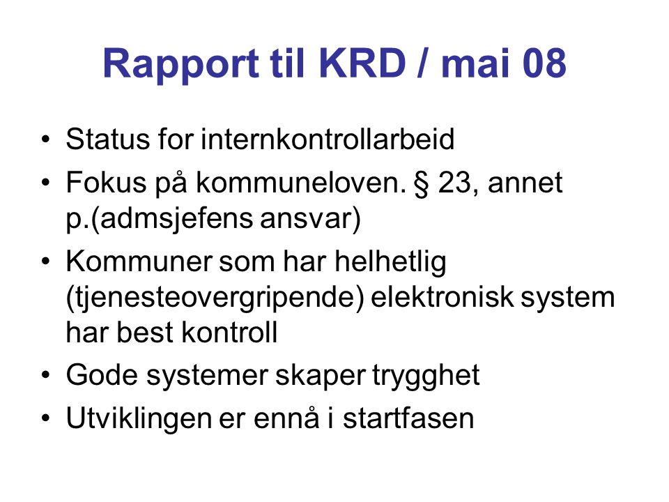 Rapport til KRD / mai 08 Status for internkontrollarbeid