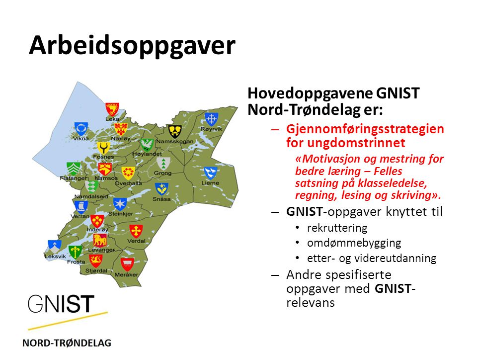 Arbeidsoppgaver Hovedoppgavene GNIST Nord-Trøndelag er: